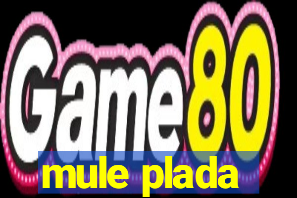 mule plada
